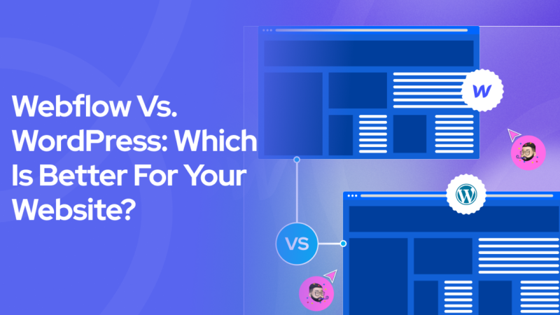 The Best for your Website in 2025: WordPress VS Webflow